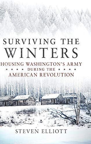 Beispielbild fr Surviving the Winters: Housing Washington's Army during the American Revolution (Volume 72) (Campaigns and Commanders Series) zum Verkauf von HPB-Red