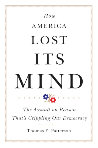 Imagen de archivo de How America Lost Its Mind: The Assault on Reason That's Crippling Our Democracy Volume 15 a la venta por ThriftBooks-Dallas