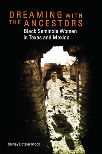 Beispielbild fr Dreaming with the Ancestors: Black Seminole Women in Texas and Mexico (Volume 4) (Race and Culture in the American West Series) zum Verkauf von Midtown Scholar Bookstore