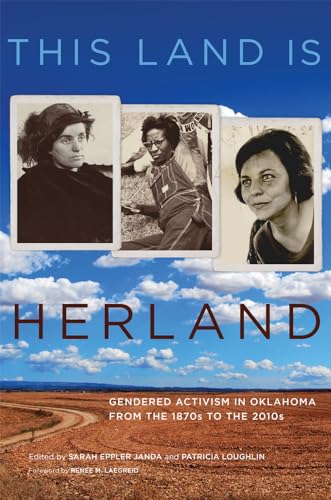 9780806169262: This Land Is Herland: Gendered Activism in Oklahoma from the 1870s to the 2010s