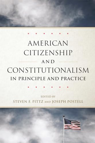 Imagen de archivo de American Citizenship and Constitutionalism in Principle and Practice (Volume 6) (Studies in American Constitutional Heritage) a la venta por Midtown Scholar Bookstore