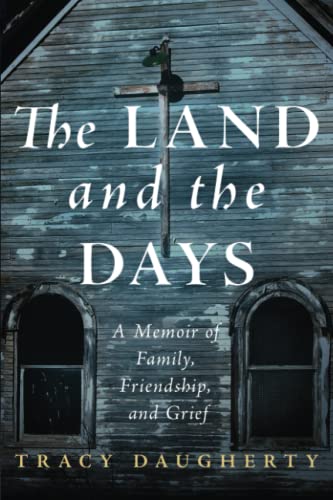 Imagen de archivo de The Land and the Days: A Memoir of Family, Friendship, and Grief a la venta por Midtown Scholar Bookstore