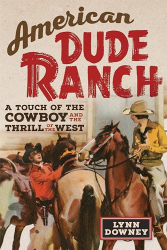 Stock image for American Dude Ranch: A Touch of the Cowboy and the Thrill of the West (WFC) (Volume 8) for sale by GF Books, Inc.