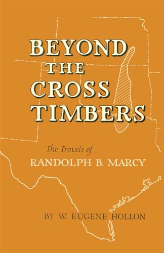 Beyond The Cross Timbers: The Travels Of Randolph B. Marcy.