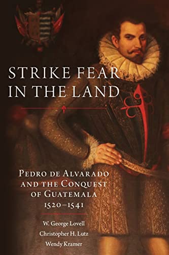 Stock image for Strike Fear in the Land: Pedro De Alvarado and the Conquest of Guatemala, 1520-1541 for sale by Revaluation Books