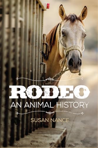 Beispielbild fr Rodeo: An Animal History (Volume 3) (The Environment in Modern North America) zum Verkauf von Front Cover Books