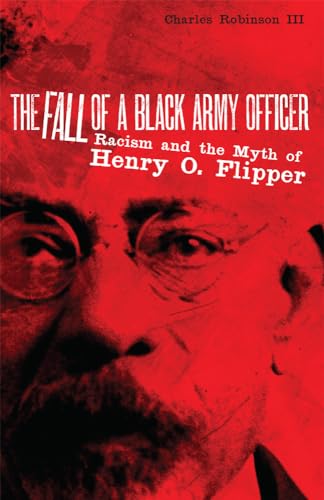 Beispielbild fr The Fall of a Black Army Officer : Racism and the Myth of Henry O. Flipper zum Verkauf von Better World Books