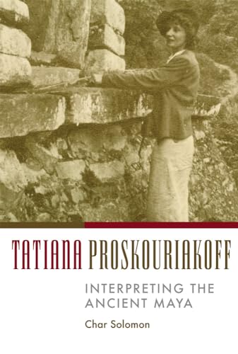 9780806190198: Tatiana Proskouriakoff: Interpreting the Ancient Maya