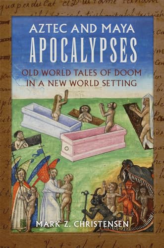 Beispielbild fr Aztec and Maya Apocalypses: Old World Tales of Doom in a New World Setting zum Verkauf von GF Books, Inc.