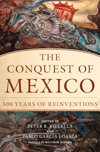 Stock image for The Conquest of Mexico: 500 Years of Reinventions for sale by SecondSale