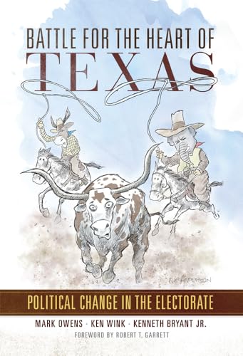 Stock image for Battle for the Heart of Texas: Political Change in the Electorate for sale by Book Deals