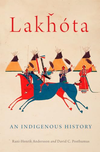 Beispielbild fr Lakhota: An Indigenous History (Volume 281) (The Civilization of the American Indian Series) zum Verkauf von Half Price Books Inc.