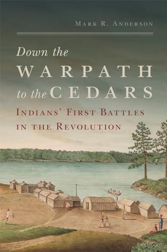 Stock image for Down the Warpath to the Cedars: Indians' First Battles in the Revolution for sale by PlumCircle