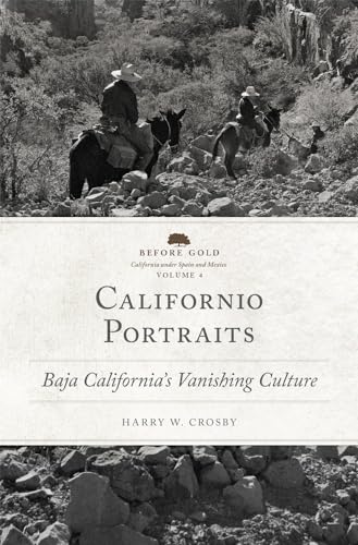 Beispielbild fr Californio Portraits : Baja California's Vanishing Culture zum Verkauf von GreatBookPrices