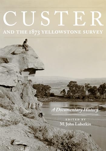 Imagen de archivo de Custer and the 1873 Yellowstone Survey : A Documentary History a la venta por GreatBookPrices