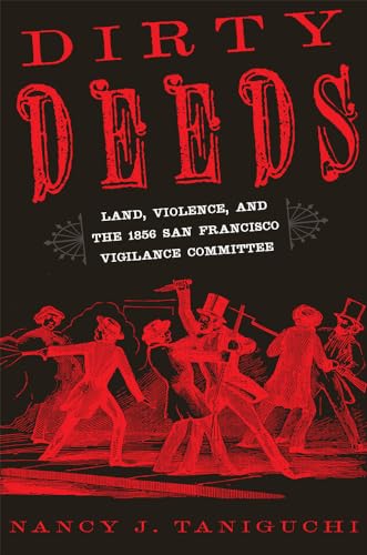 9780806193083: Dirty Deeds: Land, Violence, and the 1856 San Francisco Vigilance Committee