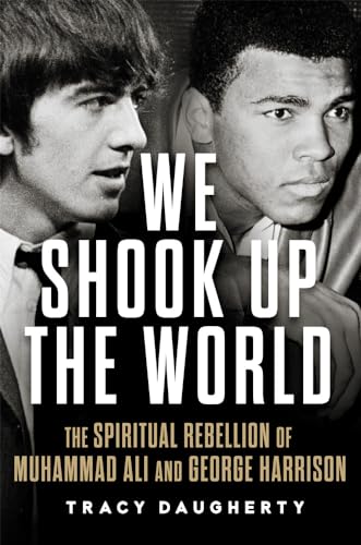 Stock image for We Shook Up the World: The Spiritual Rebellion of Muhammad Ali and George Harrison for sale by Housing Works Online Bookstore