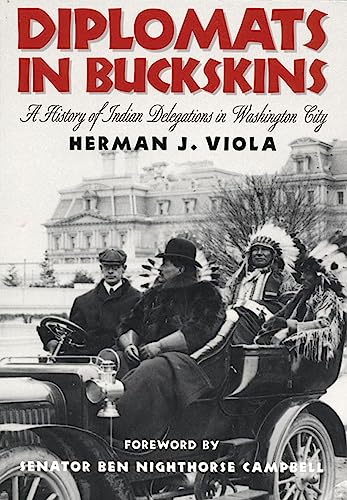 Stock image for Diplomats in Buckskins: A History of Indian Delegations in Washington City /]cherman J. Viola; Foreword by Ben Nighthorse Campbell for sale by ThriftBooks-Dallas