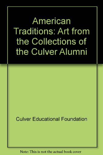 Stock image for American Traditions: Art from the Collections of the Culver Alumni for sale by ThriftBooks-Atlanta