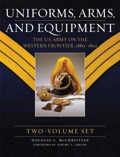 Uniforms, Arms, And Equipment 2 Volume Set: The U.s. Army On The Western Frontier 1880-1892.