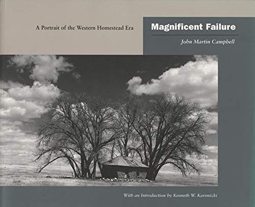 Imagen de archivo de Magnificent Failure: A Portrait of the Western Homestead Era a la venta por Books From California