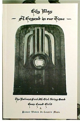 9780806202426: Lily May, a legend in our time ; The nations first all girl string band, Coon Creek Girls ; & Pioneer women in country music