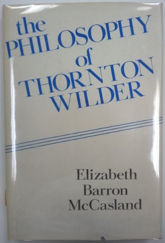 The Philosophy of Thornton Wilder.