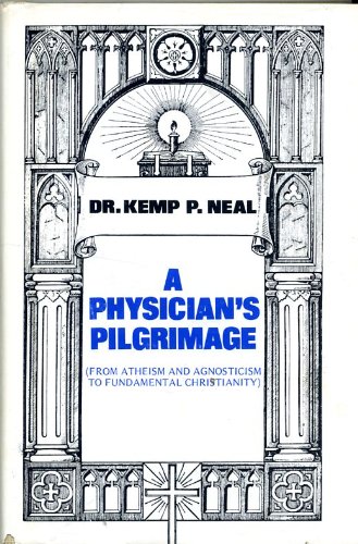 Stock image for A physician's pilgrimage: From atheism and agnosticism to fundamental Christianity for sale by Cameron Park Books