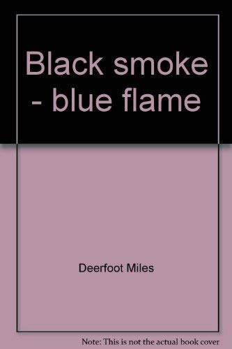 Black Smoke: Blue Flame.