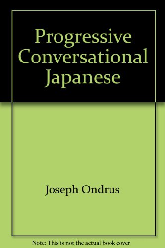 Stock image for Progressive Conversational Japanese for sale by Voyageur Book Shop
