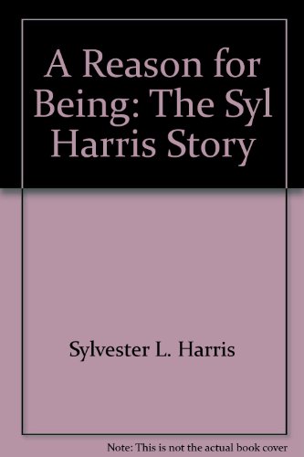 Stock image for A Reason for Being: The Syl Harris Story for sale by Half Price Books Inc.