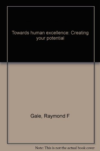 Imagen de archivo de Towards human excellence: Creating your potential a la venta por Redux Books