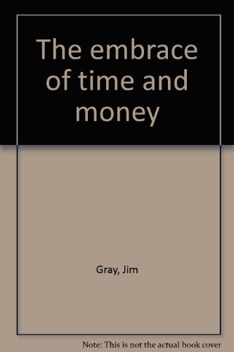 The embrace of time and money (9780806239613) by Gray, Jim