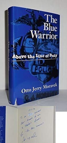 Beispielbild fr The Blue Warrior: Above The Line Of Duty (Inscribed to a police officer and signed by the author on front end page) zum Verkauf von GloryBe Books & Ephemera, LLC
