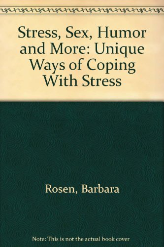 Stock image for Stress, Sex, Humor and More: Unique Ways of Coping With Stress for sale by Wonder Book