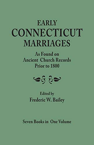 Imagen de archivo de Early Connecticut Marriages as Found on Ancient Church Records Prior to 1800. Seven Books in One Volume a la venta por Pages Past--Used & Rare Books