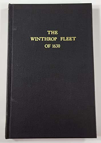 Beispielbild fr The Winthrop Fleet of 1630 An Account of the Vessels, the Voyage, the Passengers and Their English Homes from Original Authorities zum Verkauf von True Oak Books