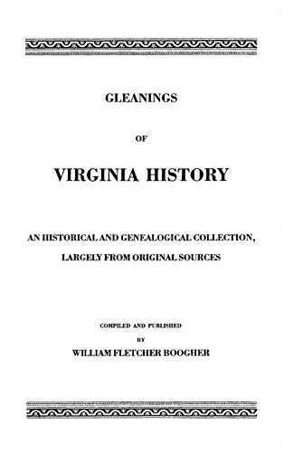 GLEANINGS OF VIRGINIA HISTORY: AN HISTORICAL AND GENEALOGICAL COLLECTION, LARGELY FROM ORIGINAL S...