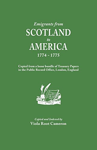 Stock image for Emigrants from Scotland to America, 1774-1775. Copied from a Loose Bundle of Treasury Papers in the Pubilc Record Office, London, England for sale by Chiron Media