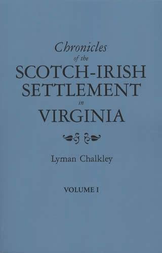 Chronicles of the Scotch-Irish Settlement in Virginia: Extracted from the Original Court Records of Augusta County, 1745-1800 - Chalkley, Lyman