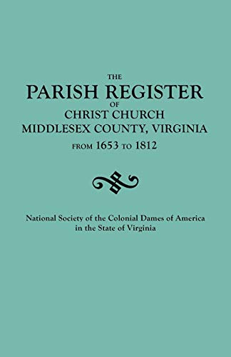 Parish Register of Christ Church, Middlesex County, Virginia, from 1653 to 1812