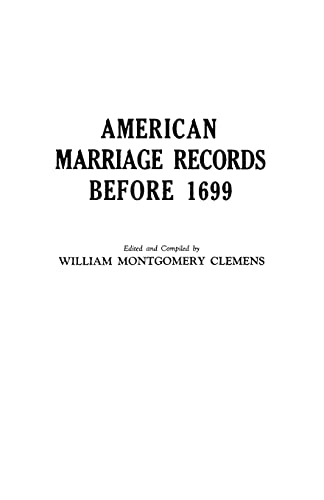 Stock image for American Marriage Records Before 1699 Reprinted with a "Supplement" from Genealogy Magazine, Vol. XIV, No. 4 (July1929)--Vol. XV, No. 3 (July 1930) for sale by -OnTimeBooks-