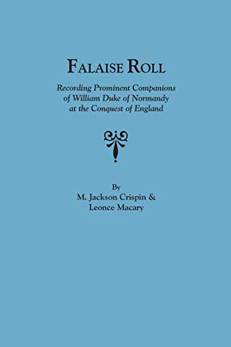 Stock image for Falaise Roll: Recording Prominent Companions of William Duke of Norway at the Conquest of England for sale by Book Stall of Rockford, Inc.