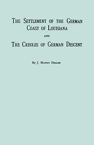 Imagen de archivo de Settlement of the German Coast of Louisiana & Creoles: With a New Preface, Chronology & Index a la venta por ThriftBooks-Atlanta