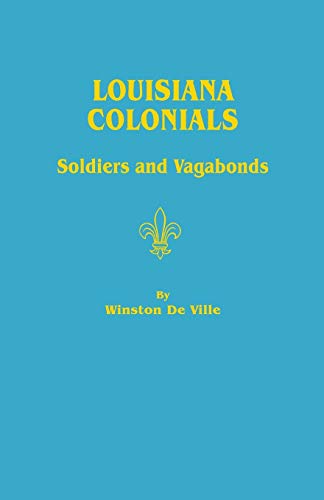 Louisiana Colonials: Soldiers and Vagabonds (9780806300948) by De Ville, Winston