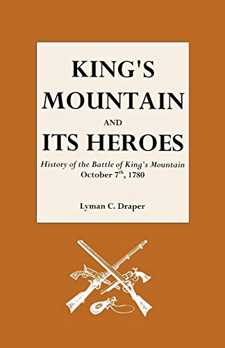 Stock image for King's Mountain and Its Heroes: History of the Battle of King's Mountain, October for sale by SecondSale