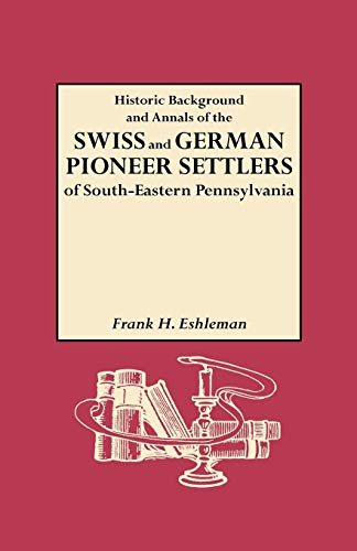 9780806301051: Historic Background And Annals Of The Swiss And German Pioneer Settlers Of