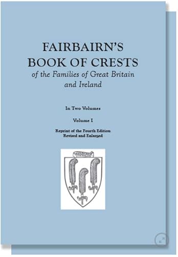 Fairbairn's Book of Crests of the Families of Great Britain and Ireland, Volume I only