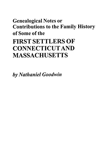 Beispielbild fr Genealogical Notes or Contributions to the Family History of Some of the First Settlers of Connecticut and Masschusetts zum Verkauf von Chiron Media