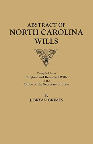 Stock image for Abstract of North Carolina Wills [16363-1760]: Compiled from Original and Recorded Wills in the Office of the Secretary of States for sale by ThriftBooks-Atlanta